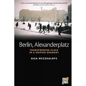 Berlin, Alexanderplatz: Transforming Place in a Unified Germany (Space and Place, Band 1) von Weszkalnys und Gisa