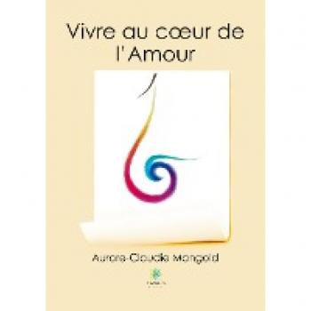 Vivre au coeur de l'Amour