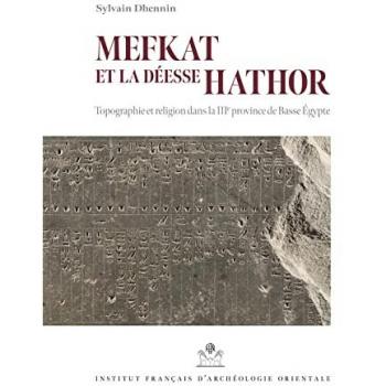Mefkat et la déesse Hathor. Topographie et religion dans la IIIe province de Basse Égypte