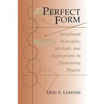 Perfect Form: Variational Principles, Methods, and Applications in Elementary Physics