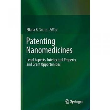 Patenting Nanomedicines: Legal Aspects, Intellectual Property and Grant Opportunities