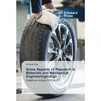 Kanni Raj, A.: Some Aspects of Research in Materials and Mechanical EngineeringIndige
