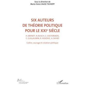 Caloz-Tschopp, Marie-Claire: Six auteurs de théorie politique pour le XXIe siècle (Volume 2)
