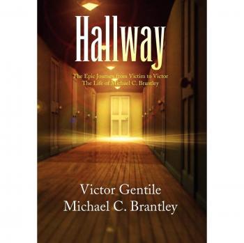 Hallway: The Epic Journey from Victim to Victor the Life of Michael C. Brantley
