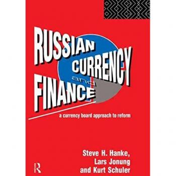 Russian Currency and Finance: A Currency Board Approach to Reform