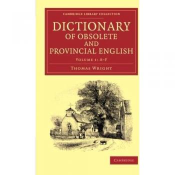 Dictionary of Obsolete and Provincial English 2 Volume Set: Dictionary of Obsolete and Provincial English: Containing Words From The English Writers ...