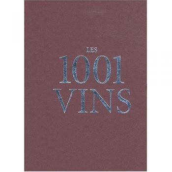 Les 1 001 vins qu'il faut avoir goûtés dans sa vie
