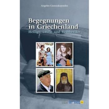 Begegnungen in Griechenland. Heilige, Diven und Rembetiko