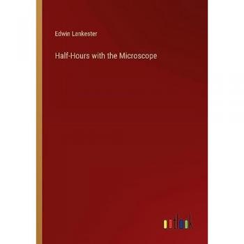 Half-Hours with the Microscope