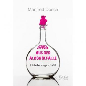 Raus aus der Alkoholfalle: Ich habe es geschafft!