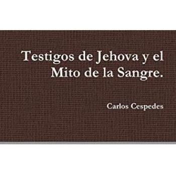 Testigos de Jehova y el Mito de la Sangre.