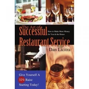 The Art of Successful Restaurant Service: HOW TO MAKE MORE MONEY FOR YOU & THE HOUSE
