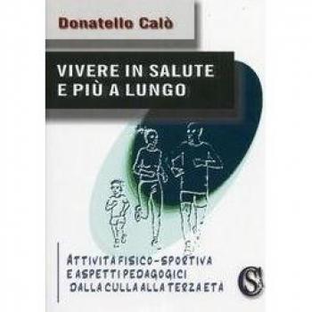 Vivere in salute e più a lungo. «Attività fisico-sportiva e aspetti pedagogici dalla culla alla terza età»