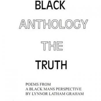Black Anthology: The Truth: Poems from a Black Mans Perspective