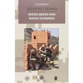 Seguridad y defensa: nuevos medios para nuevos escenarios