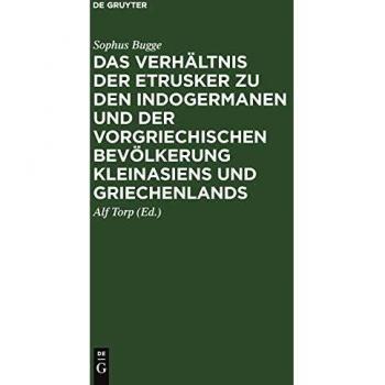 Das Verhältnis der Etrusker zu den Indogermanen und der vorgriechischen Bevölkerung Kleinasiens und Griechenlands: Sprachliche Untersuchungen