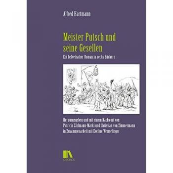 Meister Putsch Und Seine Gesellen: Ein Helvetischer Roman In Sechs Büchern (Schweizer Texte Neue Folge)