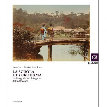 La Scuola di Yokohama. La fotografia nel Giappone nell'Ottocento. Ediz. illustrata