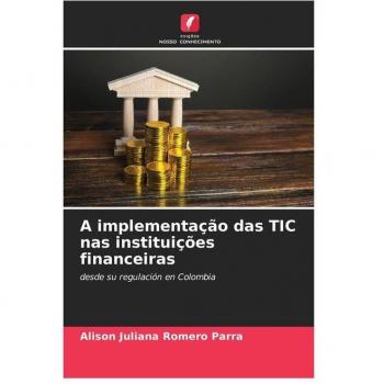 Romero Parra, Alison Juliana: A implementação das TIC nas instituições financeiras