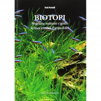 Biotopi. Progettare, realizzare e gestire la vasca tematica d'acqua dolce