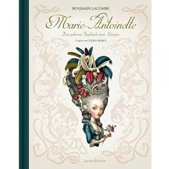 Benjamin Lacombe Marie-Antoinette: Das Geheime Tagebuch Einer Königin