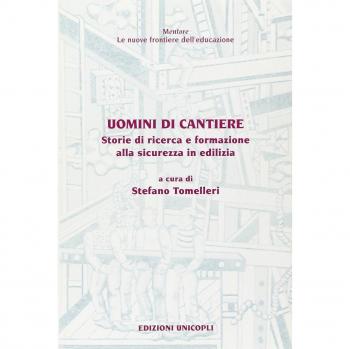 Uomini di cantiere. Storie di ricerca e formazione alla sicurezza in edilizia