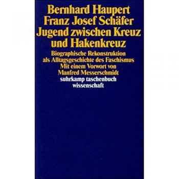 Jugend zwischen Kreuz und Hakenkreuz: Biographische Rekonstruktion als Alltagsgeschichte des Faschismus