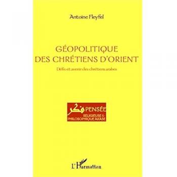 Fleyfel, Antoine: Géopolitique des chrétiens d'Orient