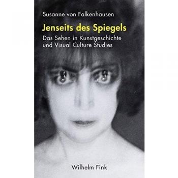Jenseits des Spiegels. Das Sehen in Kunstgeschichte und Visual Culture Studies
