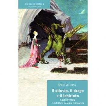 Il diluvio, il drago e il labirinto. Studi di magia e mitologia europea comparata