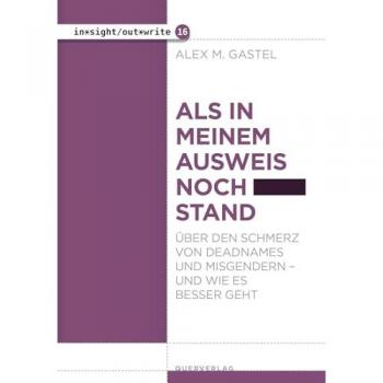 Als in meinem Ausweis noch … stand: Über den Schmerz von Deadnames und Misgendern – und wie es besser geht