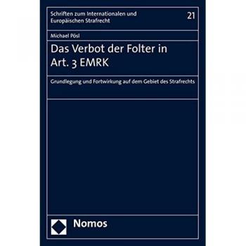 Das Verbot der Folter in Art. 3 EMRK: Grundlegung und Fortwirkung auf dem Gebiet des Strafrechts