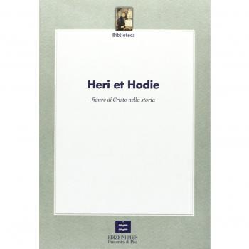 Heri et hodie. Figure di Cristo nella storia. Atti del Convegno