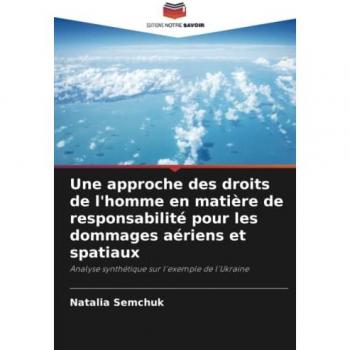 Semchuk, Natalia: Une approche des droits de l'homme en matière de responsabilité pour les dommages aériens et spatiaux