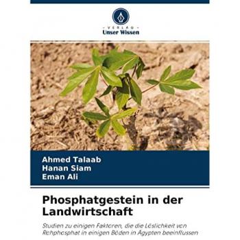 Phosphatgestein in der Landwirtschaft: Studien zu einigen Faktoren, die die Löslichkeit von Rohphosphat in einigen Böden in Ägypten beeinflussen