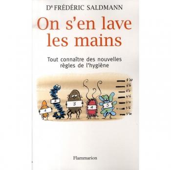 On s'en lave les mains: TOUT CONNAÎTRE DES NOUVELLES RÈGLES DE L'HYGIÈNE