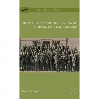 Deans of Men and the Shaping of Modern College Culture