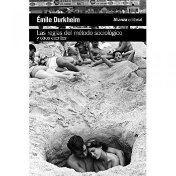 LAS REGLAS DEL MÉTODO SOCIOLÓGICO Y OTROS ESCRITOS