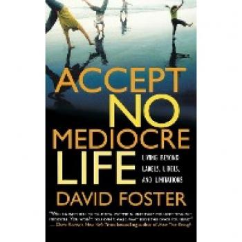 Foster, David: Accept No Mediocre Life