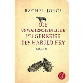 Die unwahrscheinliche Pilgerreise des Harold Fry: Roman (Fischer TaschenBibliothek)