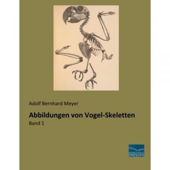 Abbildungen von Vogel-Skeletten: Band 1