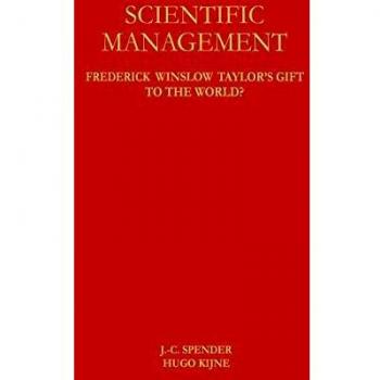 Scientific Management: Frederick Winslow Taylor’s Gift to the World?