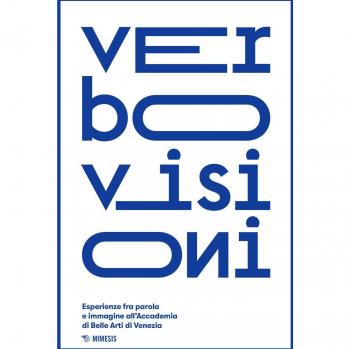 Verbovisioni. Esperienze fra parola e immagini dell'Accademia di Belle Arti di Venezia. Ediz. a colori