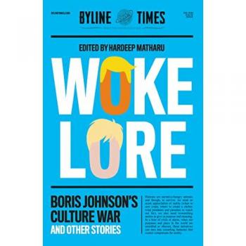 Wokelore : Boris Johnson's Culture War and Other Stories