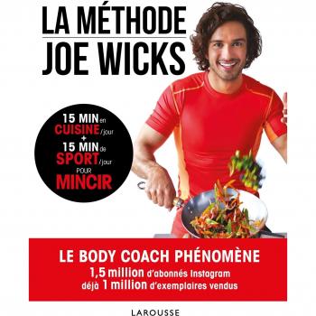 La Méthode Joe Wicks : 15 Min En Cuisine/jour + 15 Min De Sport/jour Pour Mincir