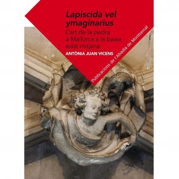 Lapiscida vel ymaginarius: L'art de la pedra a la Baixa Edat Mitjana (Tapa blanda con solapas).