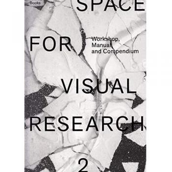 Markus Weisbeck Space For Visual Research 2: Workshop, Manual And Compendium