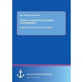 Poverty of Island Char Dwellers in Bangladesh. A farm level socio-economic analysis