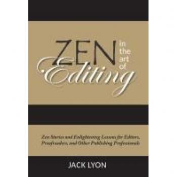 Zen in the Art of Editing: Enlightening Stories for Publishing Professionals