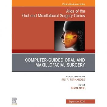 Guided Oral and Maxillofacial Surgery An Issue of Atlas of the Oral & Maxillofacial Surgery Clinics E-Book